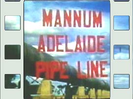 Mannum-Adelaide pipe line [film]